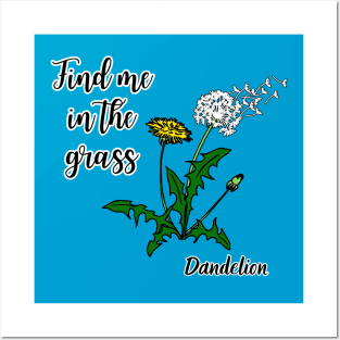 Find me in the grass Dandelion Posters and Art